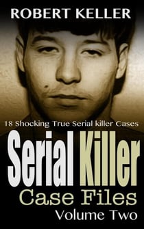 Serial Killer Case Files Volume 2 - Serial Killer Case Files