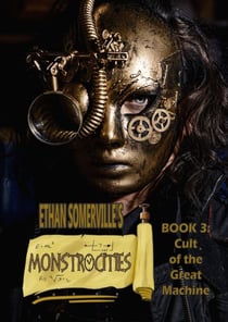 Monstrocities 3: Cult of the Great Machine - Monstrocities, #3