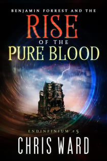Benjamin Forrest and the Rise of the Pure Blood - Endinfinium