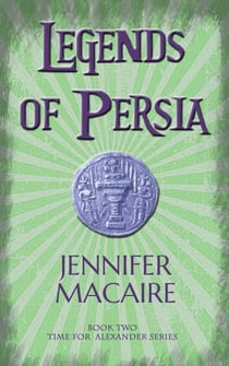 Legends of Persia - The Time for Alexander Series