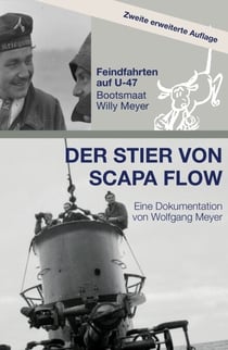 Der Stier von Scapa Flow - Feindfahrten auf U-47 Bootsmaat Willy Meyer