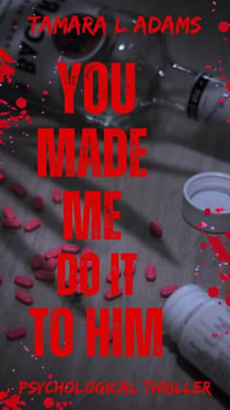 You Made Me Do It To Him: A Psychological Thriller - You Made Me Do It, #4