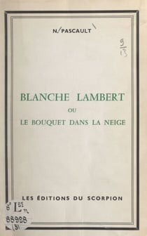 Blanche Lambert - Ou Le bouquet dans la neige