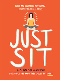 Just Sit - A Meditation Guidebook for People Who Know They Should But Don't