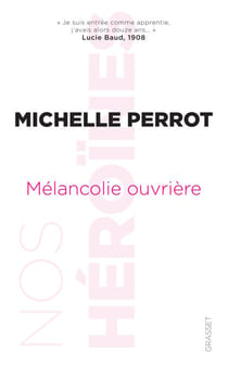 Mélancolie ouvrière - "Je suis entrée comme apprentie, j'avais alors douze ans..." (Lucie Baud)