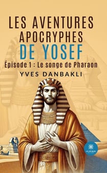 Les aventures apocryphes de Yosef - Épisode 1 - le songe de Pharaon