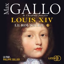 Louis XIV* - Le Roi Soleil