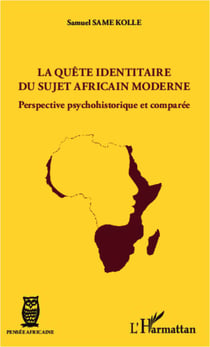 La quête identitaire du sujet africain moderne - Perspective psychohistorique et comparée