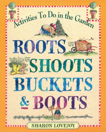 Roots, Shoots, Buckets & Boots - Gardening Together with Children