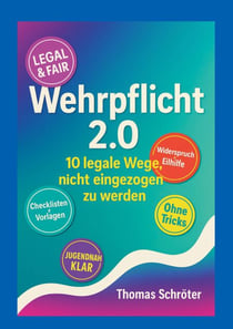 Wehrpflicht 2.0 - 10 legale Wege, nicht eingezogen zu werden