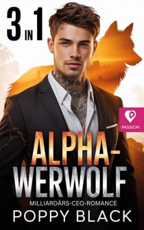 Alpha-Werwolf: Milliardärs-CEO-Romance 3 in 1 - Milliardärs-CEO-Romance, #1