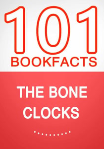 The Bone Clocks – 101 Amazing Facts You Didn’t Know