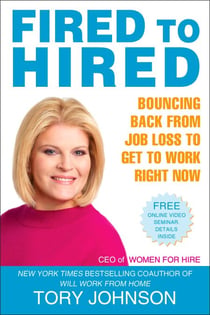 Fired to Hired - Bouncing Back from Job Loss to Get to Work Right Now