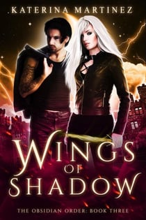Wings of Shadow - The Obsidian Order, #3
