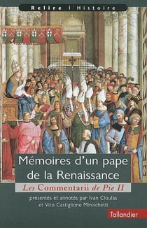 Mémoires d'un pape de la Renaissance. - Les Commentarii de Pie II
