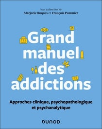 Grand manuel des addictions - Approche psychanalytique