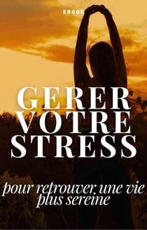 Gérer votre stress - Mental