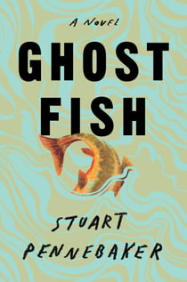 Ghost Fish - A Novel