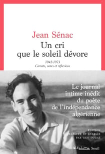 Un cri que le soleil dévore - 1942-1973. Carnets, notes et réflexions