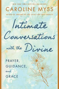 Intimate Conversations with the Divine - Prayer, Guidance, and Grace