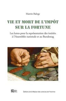 Vie et mort de l’impôt sur la fortune - Les luttes pour la représentation des intérêts à l’Assemblée nationale et au Bundestag