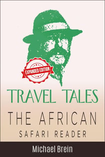 Travel Tales: The African Safari Reader - True Travel Tales