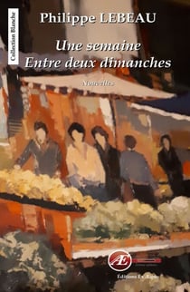 Une semaine entre deux dimanches - Roman