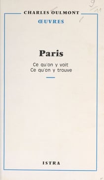 Paris, ce qu'on y voit, ce qu'on y trouve
