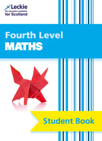 Fourth Level Maths Student Book - Curriculum for Excellence Maths for Scotland