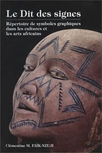 Dit des signes - Répertoire de signes graphiques dans les cultures et les arts africains