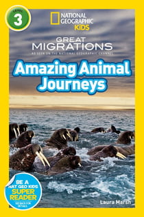 Great Migrations Amazing Animal Journeys (National Geographic Kids Readers, Level 3) - As Seen on the National Geographic Channel