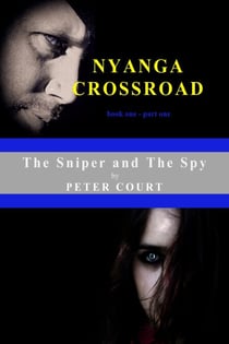 The Sniper and The Spy - Nyanga Crossroad - book one - part one - The Sniper and The Spy, #1
