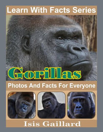 Gorillas Photos and Facts for Everyone - Learn With Facts Series, #109