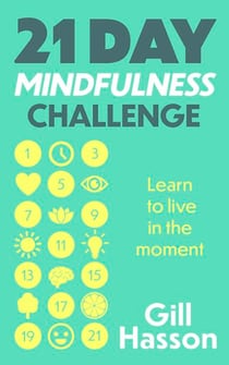 21 Day Mindfulness Challenge - Learn to live in the moment