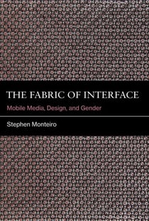 The Fabric of Interface - Mobile Media, Design, and Gender