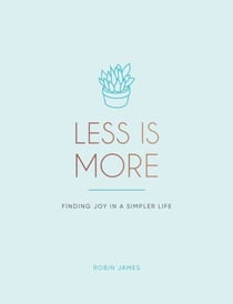 Less is More - Finding Joy in a Simpler Life