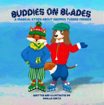 Buddies On Blades:  A Magical Story About Enemies Turned Friends