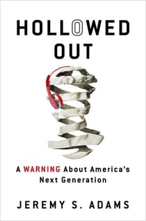 Hollowed Out - A Warning about America's Next Generation