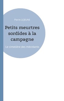 Petits meurtres sordides à la campagne - Le cimetière des mécréants