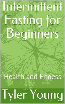 Intermittent Fasting for Beginners: Health and Fitness - Ketogenic Diet and what comes with it, #2