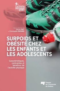 Surpoids et obésité chez les enfants et les adolescents - Caractéristiques, contraintes et bénéfices de l’activité physique