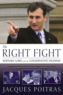 The Right Fight - Bernard Lord and the Conservative Dilemma