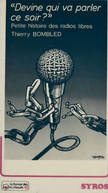 Devine qui va parler ce soir ? - Petite histoire des radios libres