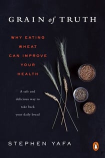 Grain of Truth - Why Eating Wheat Can Improve Your Health