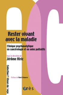 Rester vivant avec la maladie - Clinique psychanalytique en cancérologie et en soins palliatifs