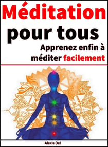 Méditation pour tous - Apprenez enfin à méditer facilement