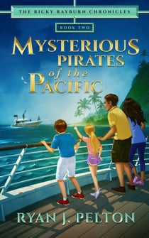 Mysterious Pirates of the Pacific - The Ricky Rayburn Chronicles, #2