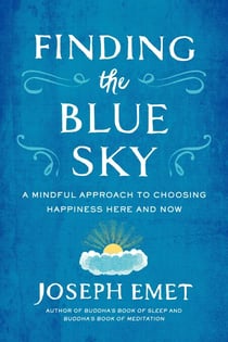 Finding the Blue Sky - A Mindful Approach to Choosing Happiness Here and Now