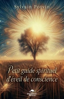 Petit guide spirituel d’éveil de conscience
