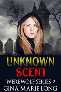 Unknown Scent - Werewolf Series, #2